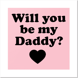 Will you be my daddy ? Posters and Art